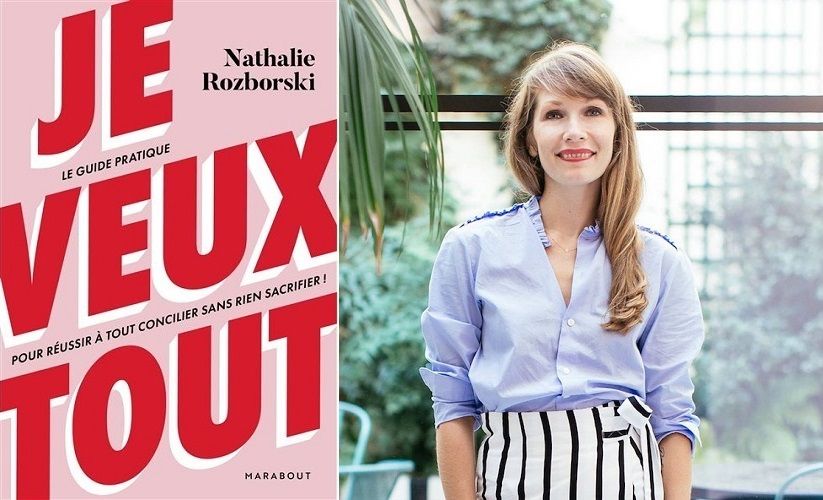 « Je Veux Tout », le guide pratique pour réussir à tout concilier sans rien sacrifier de Nathalie Rozborski | So Busy Girls