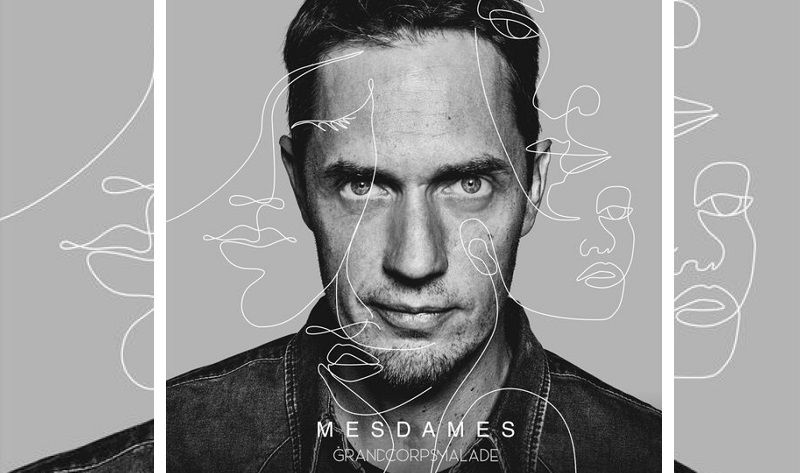« Mesdames » de Grand Corps Malade est déjà annoncé comme l'album de la rentrée | So Busy Girls