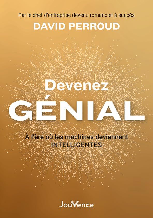 devenez-genial-a-l-ere-ou-les-machines-deviennent-intelligentes-david-perroud-resume-avis