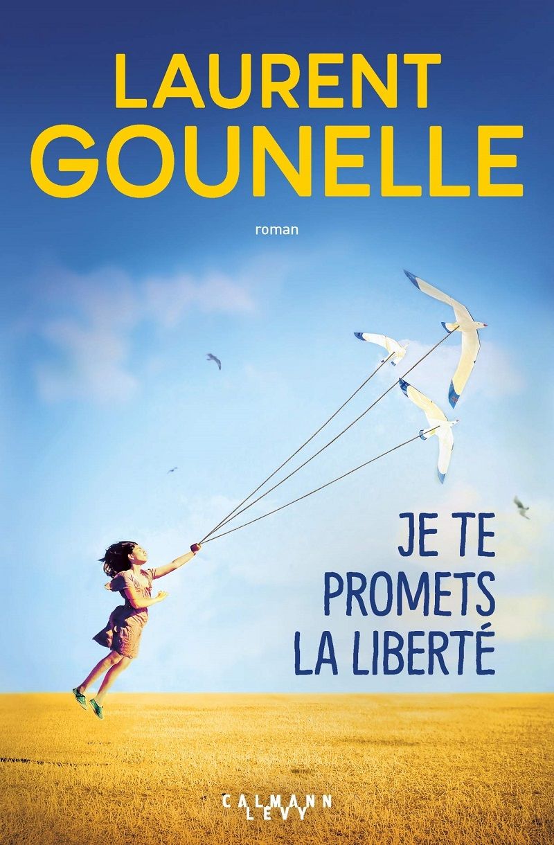 je-te-promets-la-liberte-laurent-gounelle-avis
