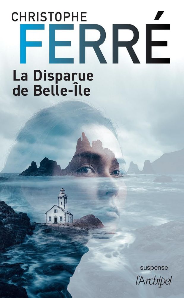 « La Disparue de Belle-Île » de Christophe Ferré : un suspense captivant au cœur de l'île enchantée | So Busy Girls