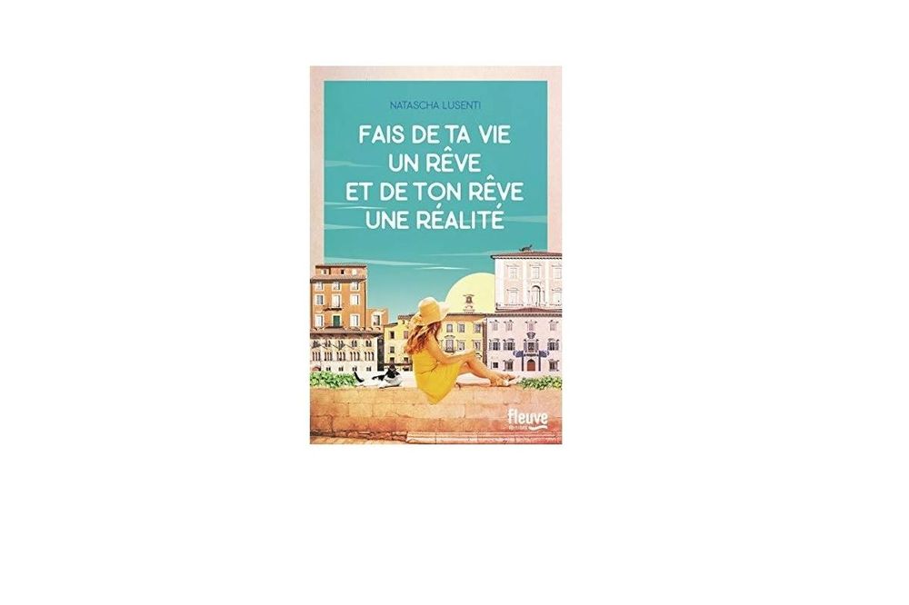 Fais de ta vie un rêve et de ton rêve une réalité, le roman feel good à lire de toute urgence | So Busy Girls