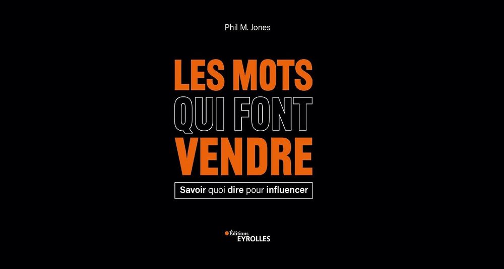 « Les mots qui font vendre » : l'art de convaincre par Phil M. Jones | So Busy Girls