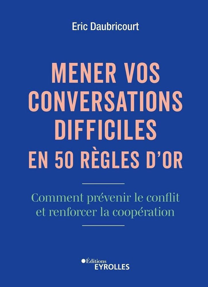 « Mener vos conversations difficiles en 50 règles d'or » d'Eric Daubricourt, le guide pratique pour la résolution de conflits | So Busy Girls