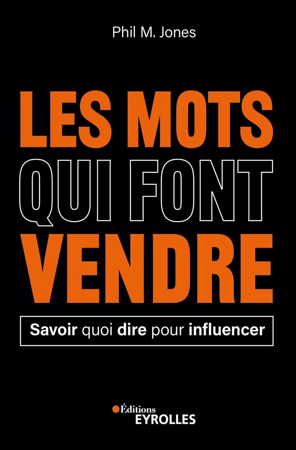 les-mots-qui-font-vendre-savoir-quoi-dire-pour-influencer-phil-m-jones-resume-avis