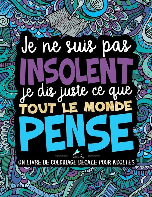 livre-coloriages-je-ne-suis-pas-insolent-je-dis-juste-ce-que-tout-le-monde-pense