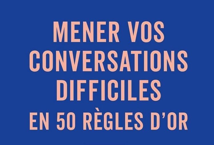 Mener vos conversations difficiles en 50 règles d'or d'Eric Daubricourt