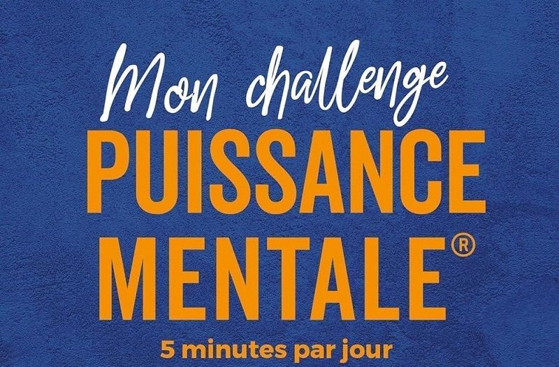 Mon challenge Puissance Mentale : pourquoi ce livre va vous motiver