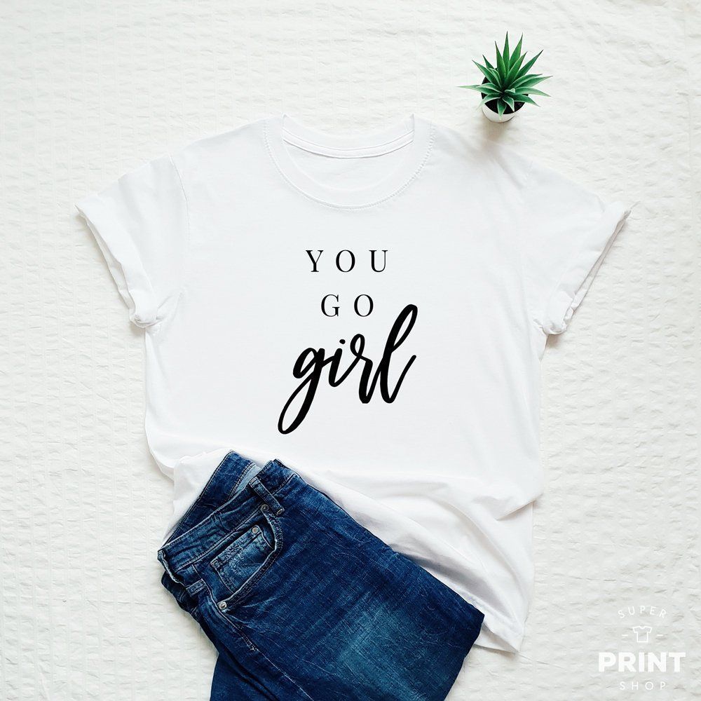 t-shirt-you-go-girl