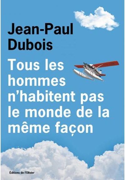 tous-les-hommes-n-habitent-pas-le-monde-de-la-meme-facon-jean-paul-dubois